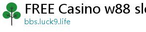 FREE Casino w88 slots